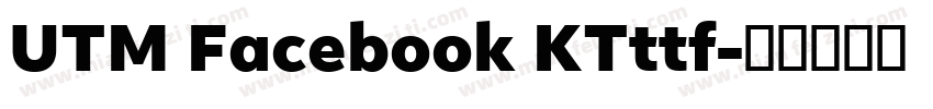 UTM Facebook KTttf字体转换